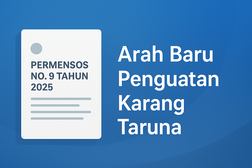 Permensos No. 9 Tahun 2025: Arah Baru Penguatan Karang Taruna